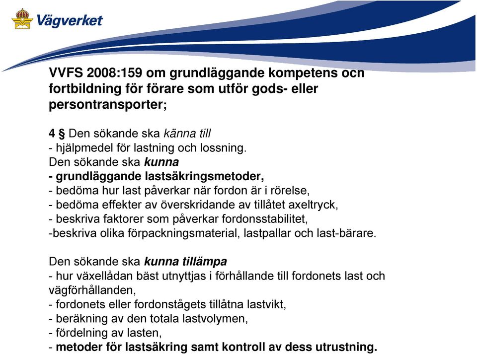 som påverkar fordonsstabilitet, -beskriva olika förpackningsmaterial, lastpallar och last-bärare.