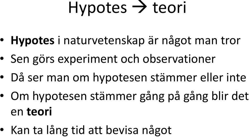 om hypotesen stämmer eller inte Om hypotesen stämmer