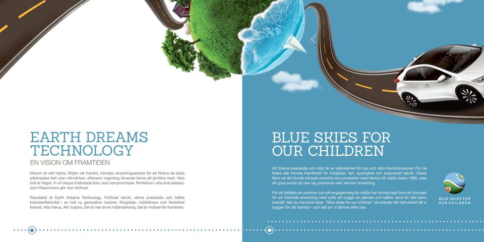 Perfektion i alla små detaljer, som tillsammans gör stor skillnad. Resultatet är Earth Dreams Technology.