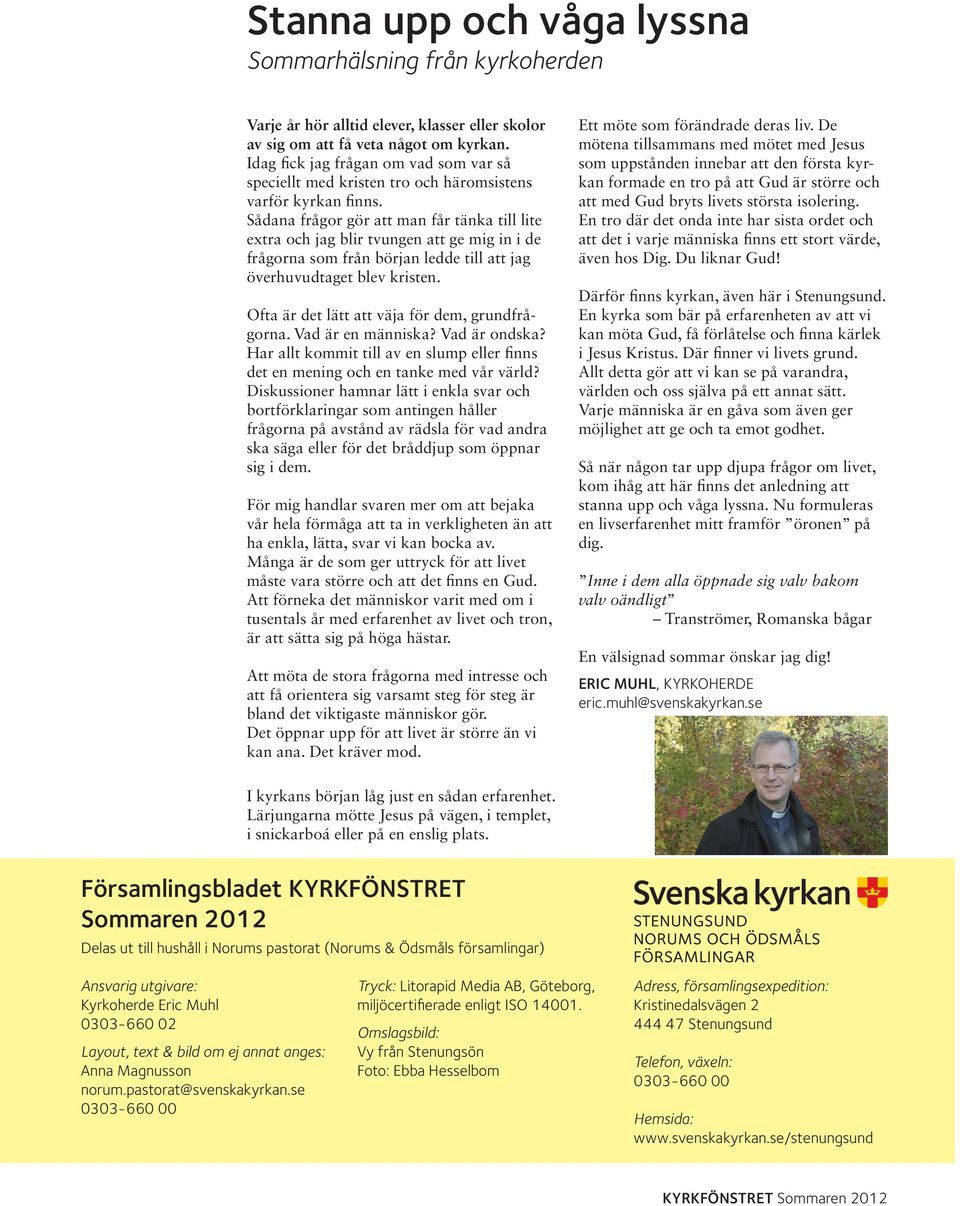 Sådana frågor gör att man får tänka till lite extra och jag blir tvungen att ge mig in i de frågorna som från början ledde till att jag överhuvudtaget blev kristen.