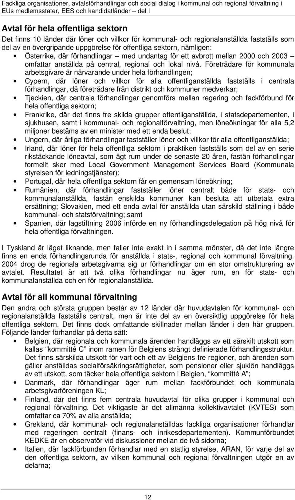 avbrott mellan 2000 och 2003 omfattar anställda på central, regional och lokal nivå.