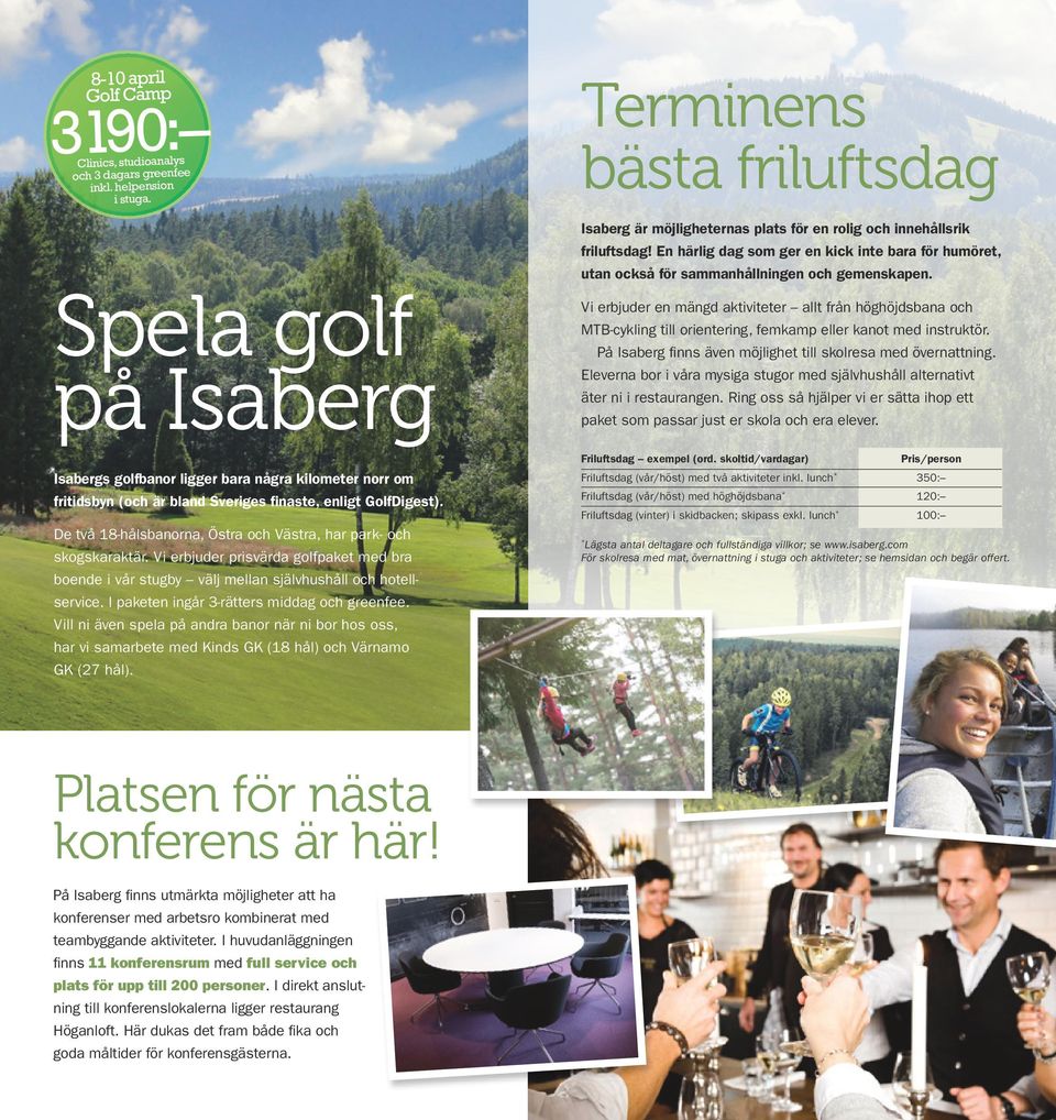 De två 18-hålsbanorna, Östra och Västra, har park- och skogskaraktär. Vi erbjuder prisvärda golfpaket med bra boende i vår stugby välj mellan självhushåll och hotellservice.