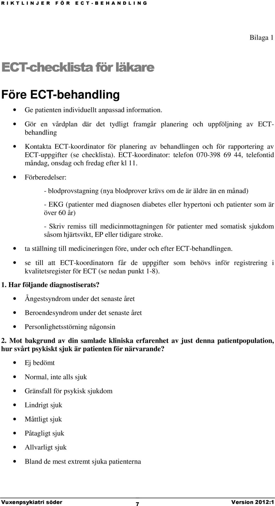 ECT-koordinator: telefon 070-398 69 44, telefontid måndag, onsdag och fredag efter kl 11.