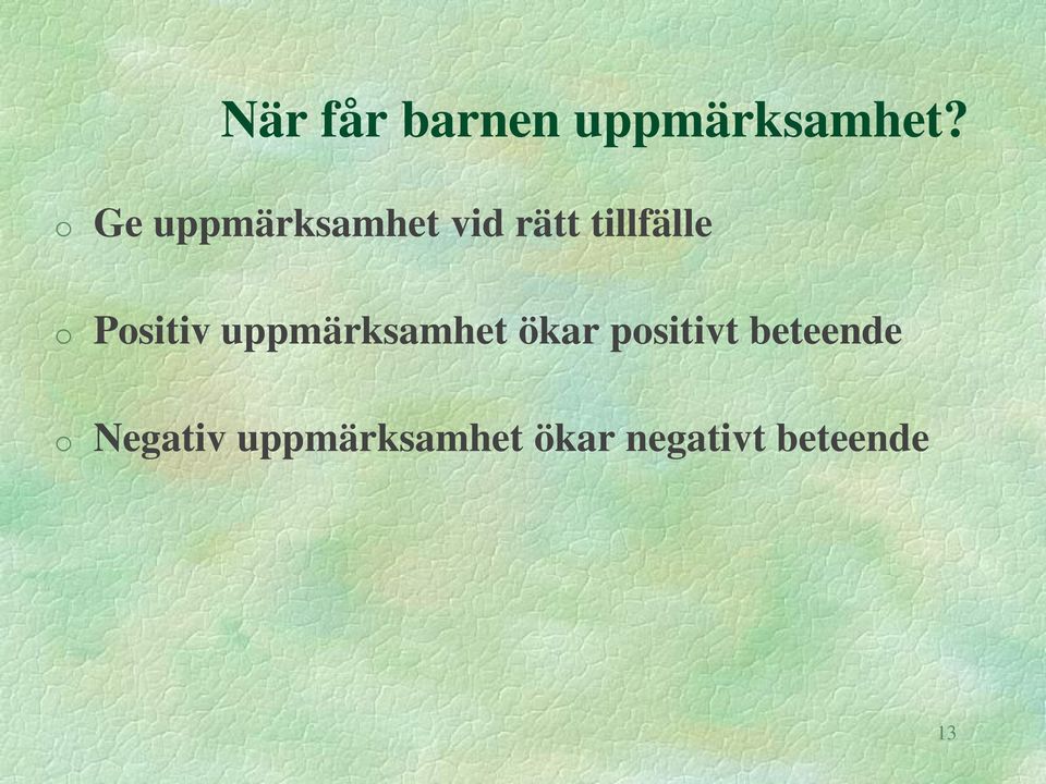 Positiv uppmärksamhet ökar positivt