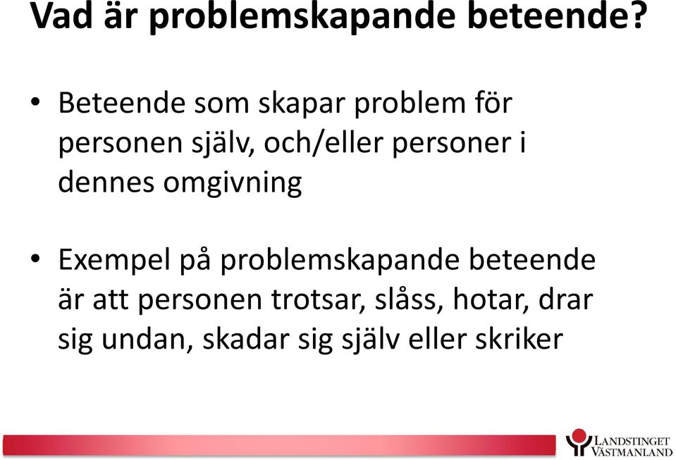 personer i dennes omgivning Exempel på problemskapande