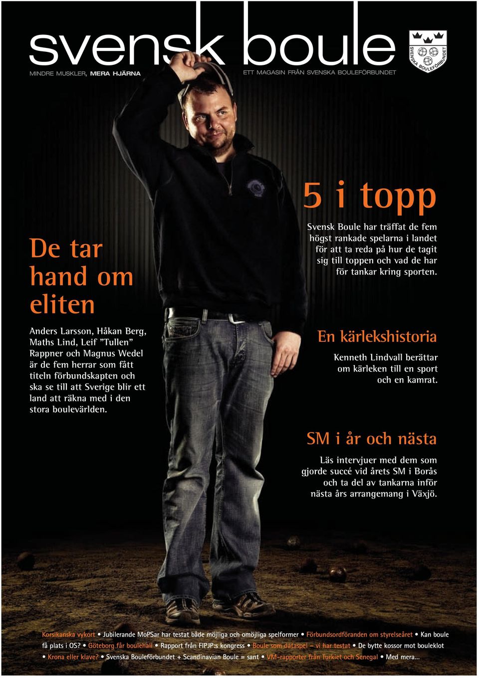 Svensk Boule har träffat de fem högst rankade spelarna i landet för att ta reda på hur de tagit sig till toppen och vad de har för tankar kring sporten.