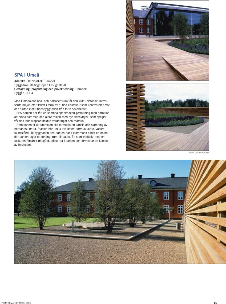 SPA-parken har fått en samtida sparsmakad gestaltning med ambition att binda samman den äldre miljön med nya tidsavtryck, som speglar vår tids landskapsarkitektur, värderingar och material.