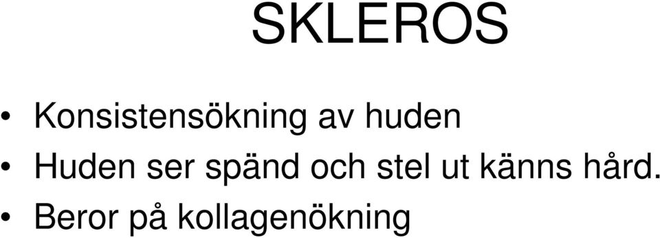 och stel ut känns hård.