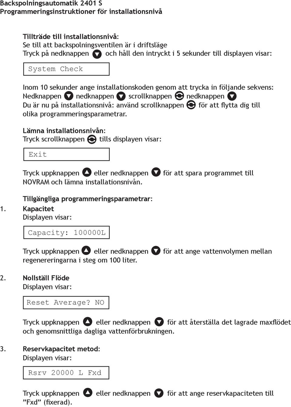 installationsnivå: använd scrollknappen för att flytta dig till olika programmeringsparametrar.