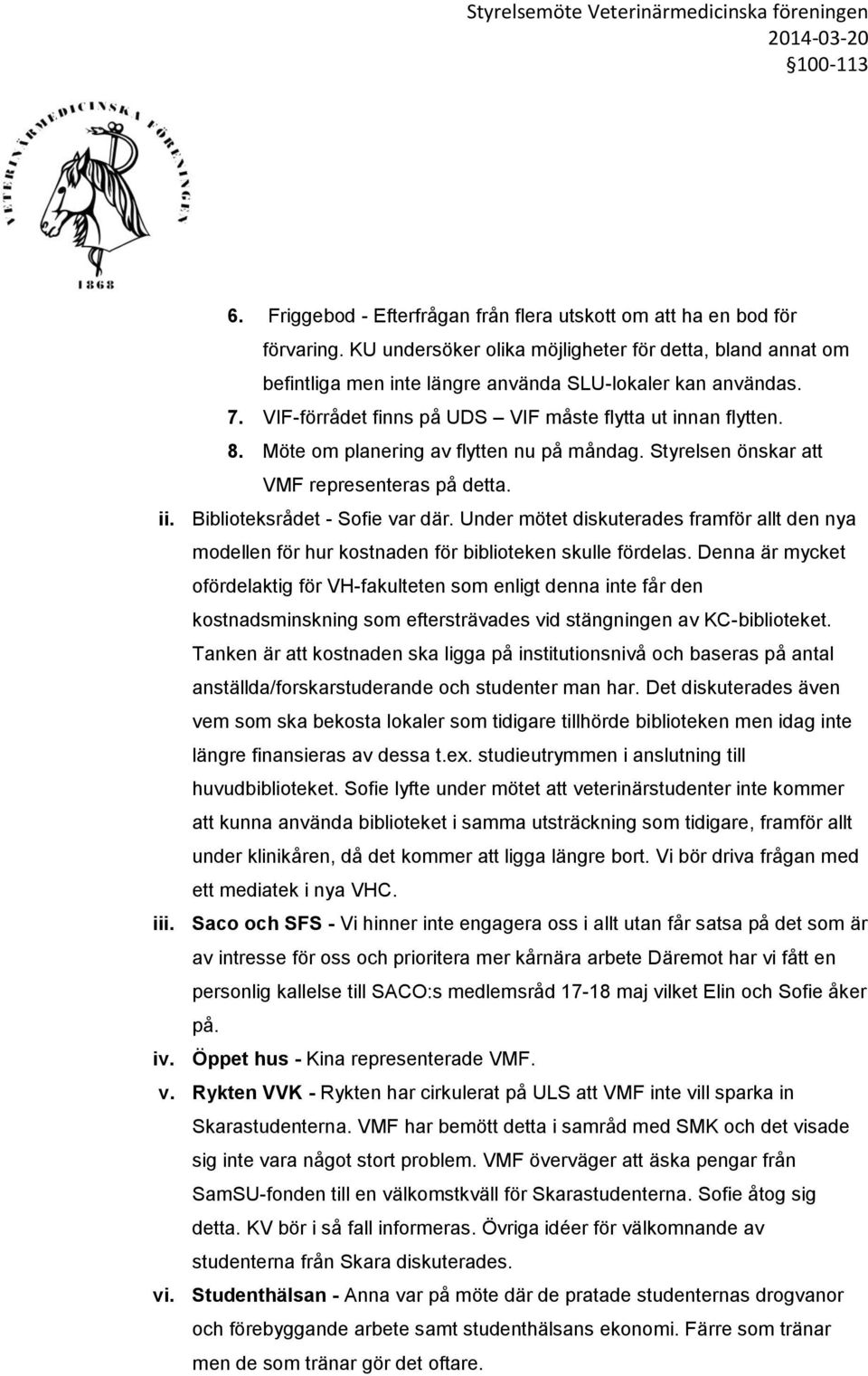 Under mötet diskuterades framför allt den nya modellen för hur kostnaden för biblioteken skulle fördelas.