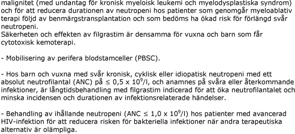 - Mobilisering av perifera blodstamceller (PBSC).