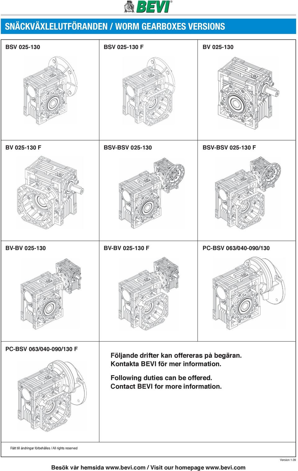 063/040-090/130 PC-BSV 063/040-090/130 F Följande drifter kan offereras på begäran.