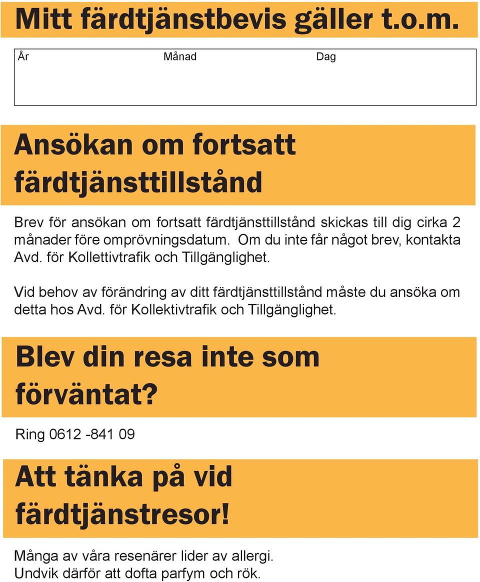 omprövningsdatum. Om du inte får något brev, kontakta Avd. för Kollettivtrafik och Tillgänglighet.