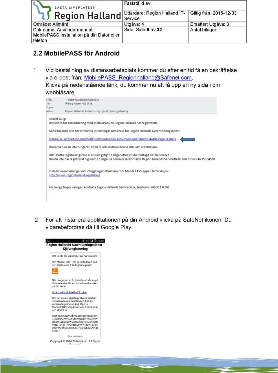 bekräftelse via e-post från: MobilePASS_Regionhalland@Safenet.com.