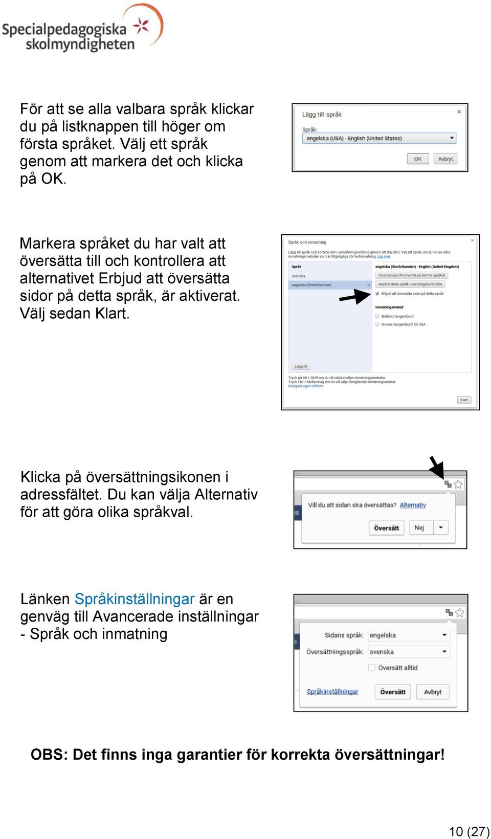 Markera språket du har valt att översätta till och kontrollera att alternativet Erbjud att översätta sidor på detta språk, är aktiverat.