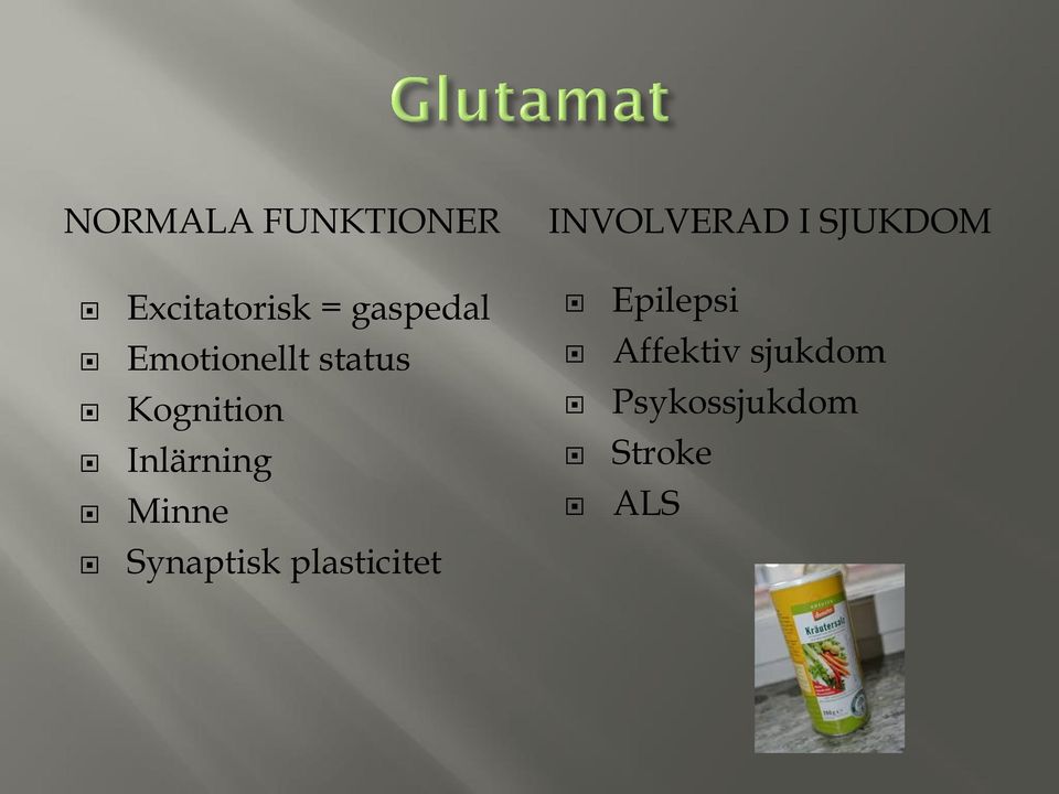 Synaptisk plasticitet INVOLVERAD I SJUKDOM