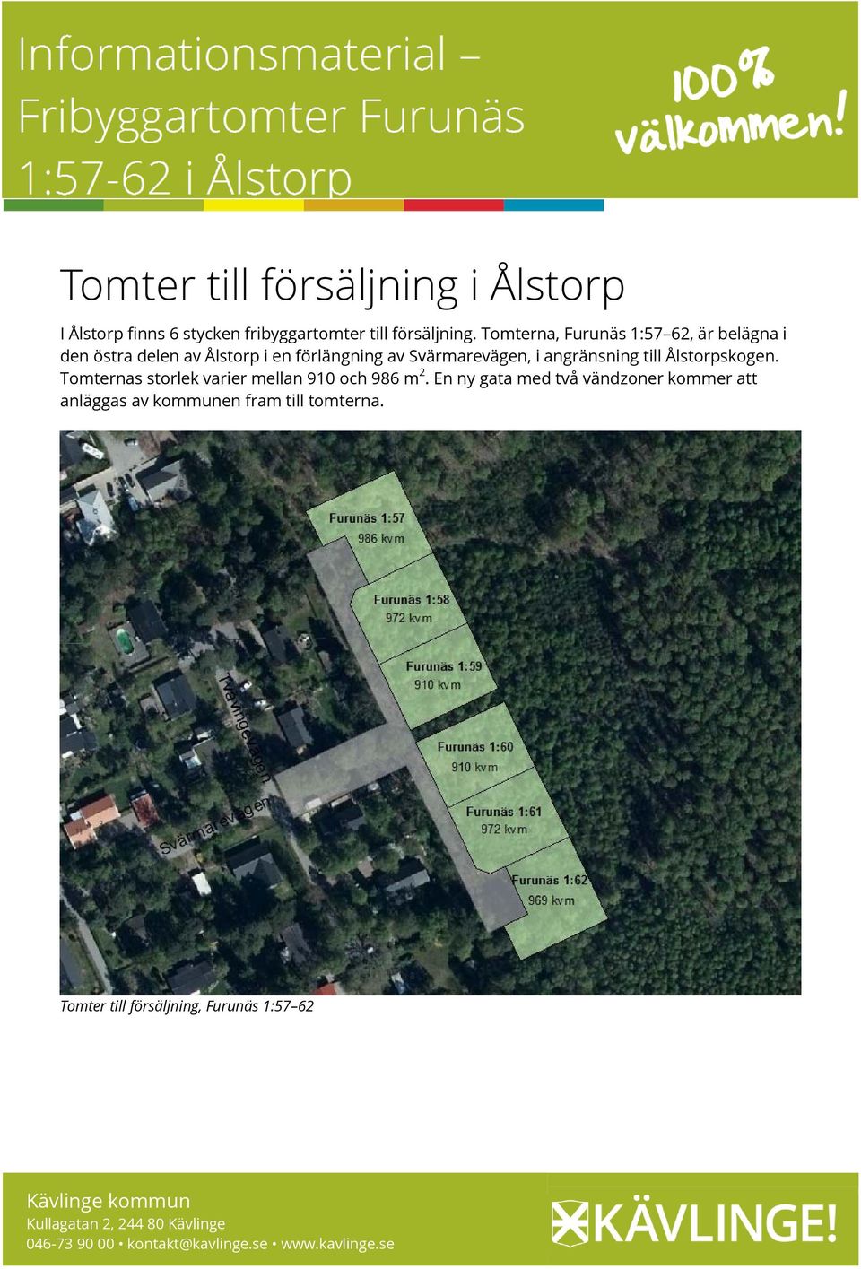 Tomterna, Furunäs 1:57 62, är belägna i den östra delen av Ålstorp i en förlängning av Svärmarevägen, i angränsning till Ålstorpskogen.