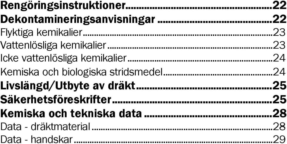 ..24 Kemiska och biologiska stridsmedel...24 Livslängd/Utbyte av dräkt.