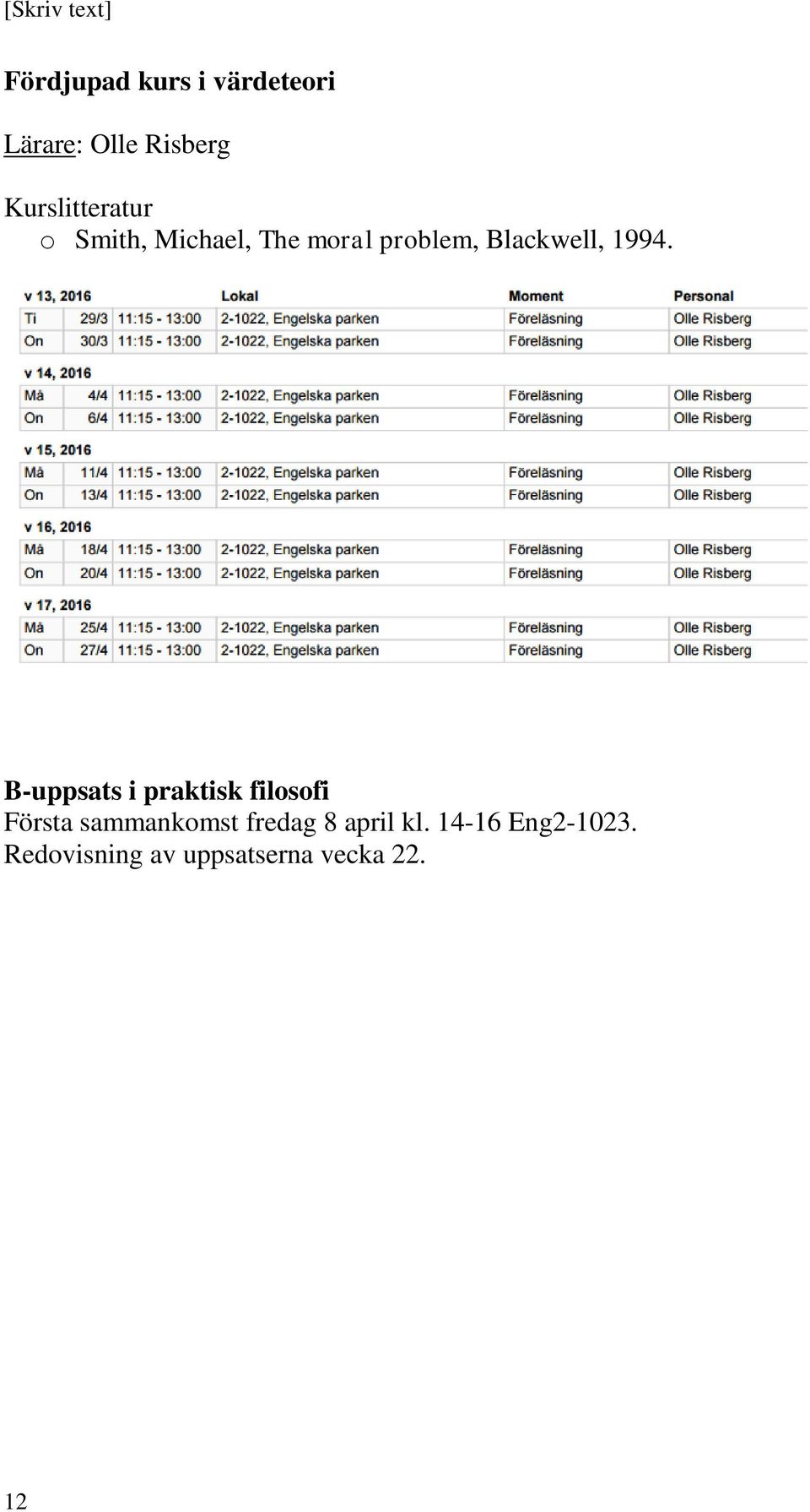 B-uppsats i praktisk filosofi Första sammankomst fredag