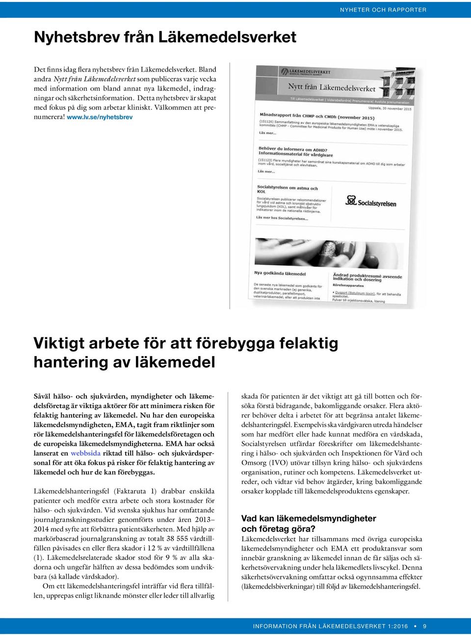 Detta nyhetsbrev är skapat med fokus på dig som arbetar kliniskt. Välkommen att prenumerera! www.lv.