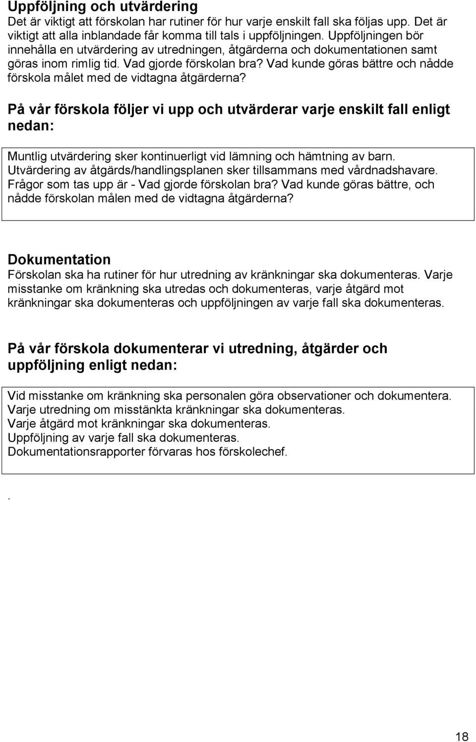 Vad kunde göras bättre och nådde förskola målet med de vidtagna åtgärderna?