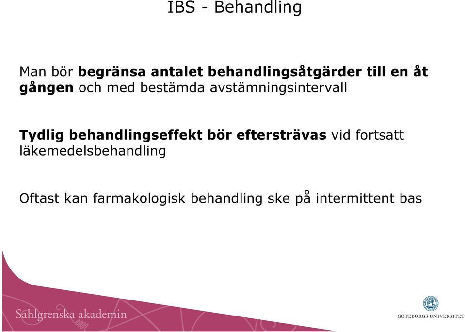 behandlingseffekt bör eftersträvas vid fortsatt