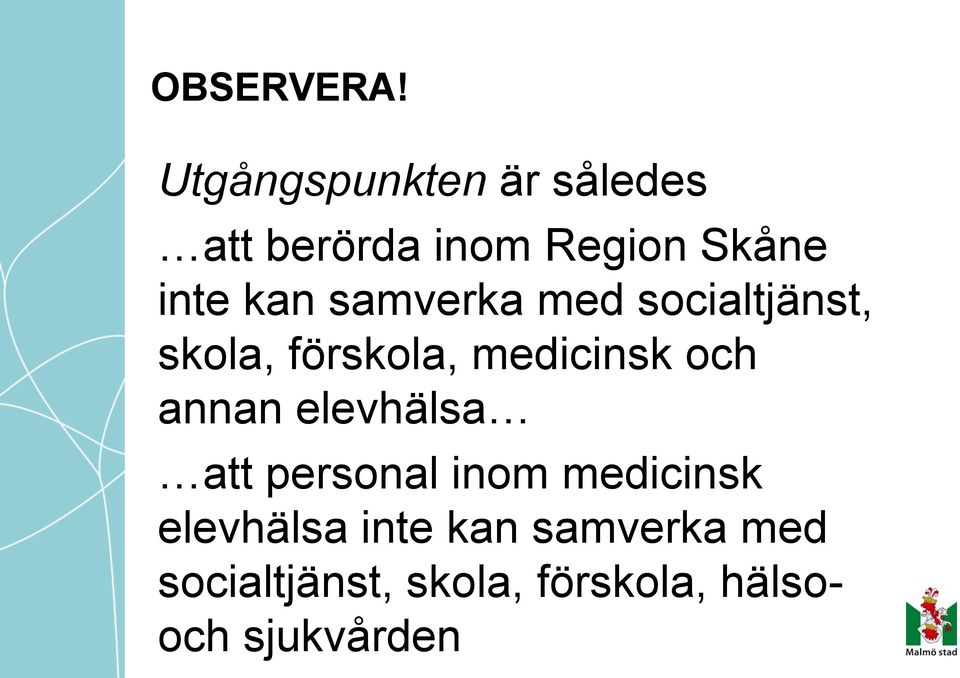 samverka med socialtjänst, skola, förskola, medicinsk och annan