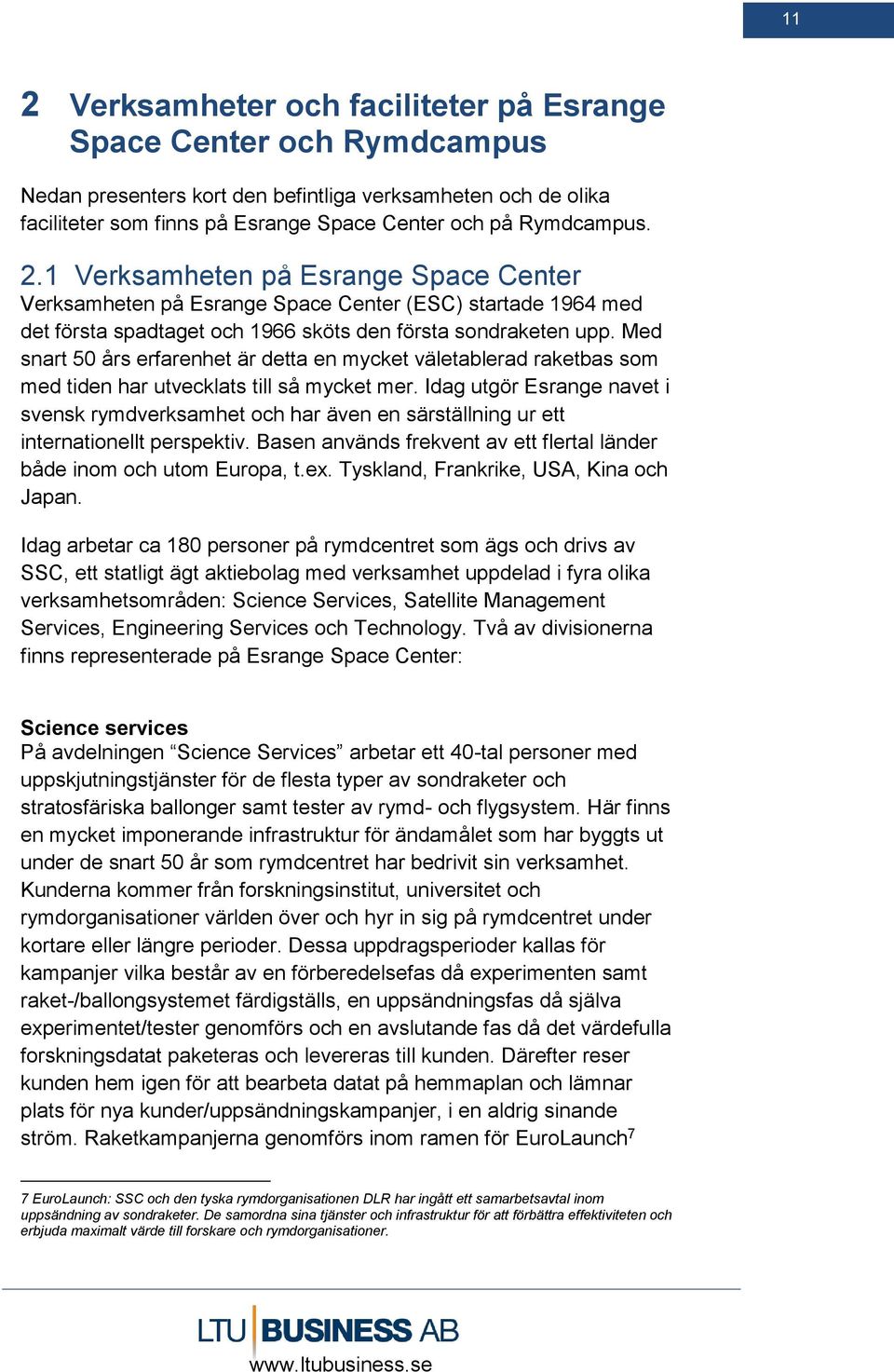 Med snart 50 års erfarenhet är detta en mycket väletablerad raketbas som med tiden har utvecklats till så mycket mer.