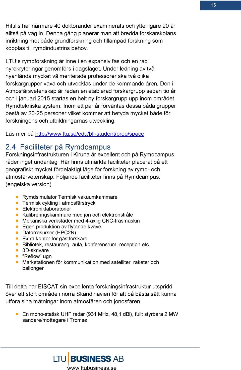 LTU:s rymdforskning är inne i en expansiv fas och en rad nyrekryteringar genomförs i dagsläget.