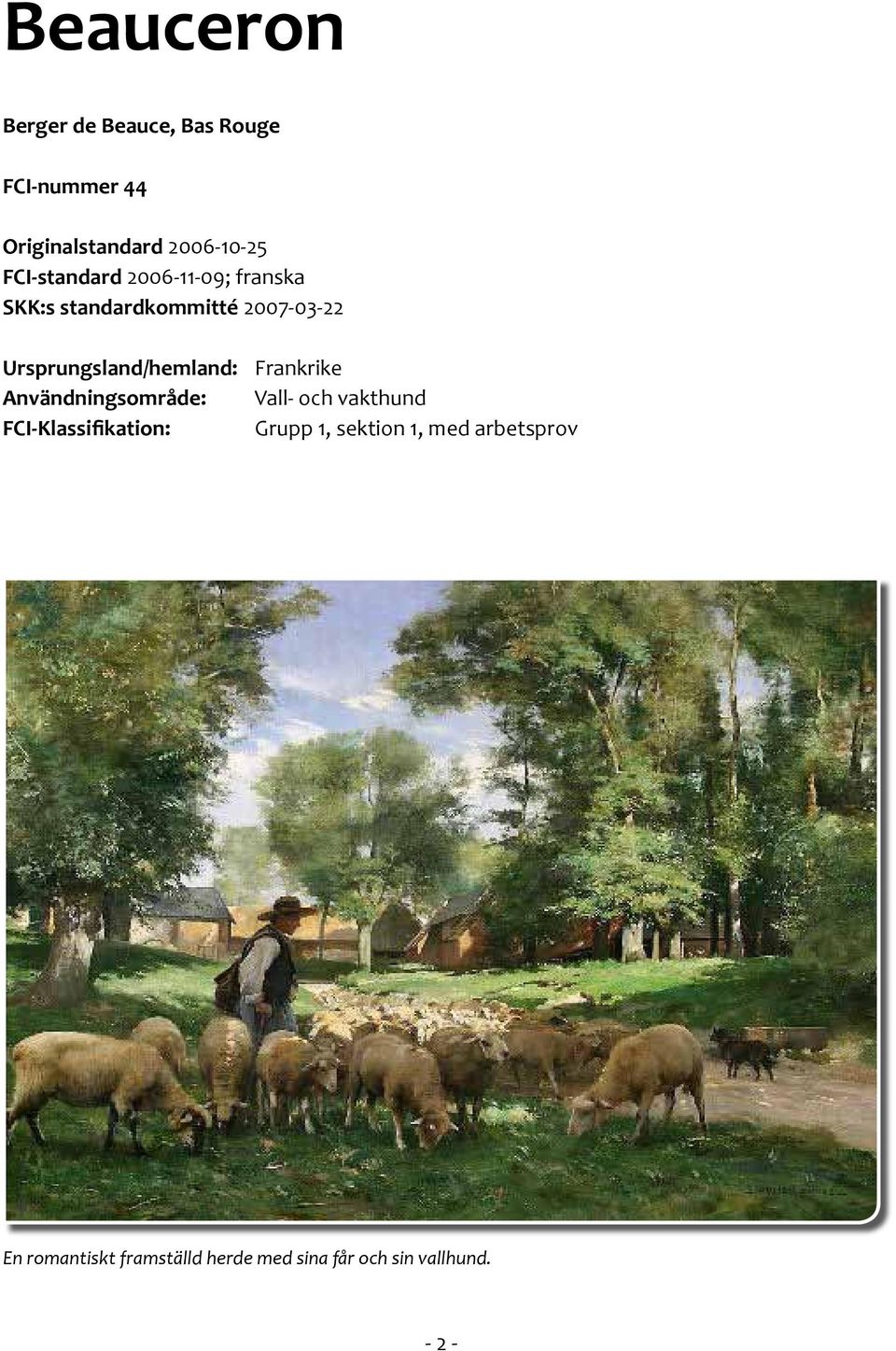 Ursprungsland/hemland: Frankrike Användningsområde: Vall- och vakthund
