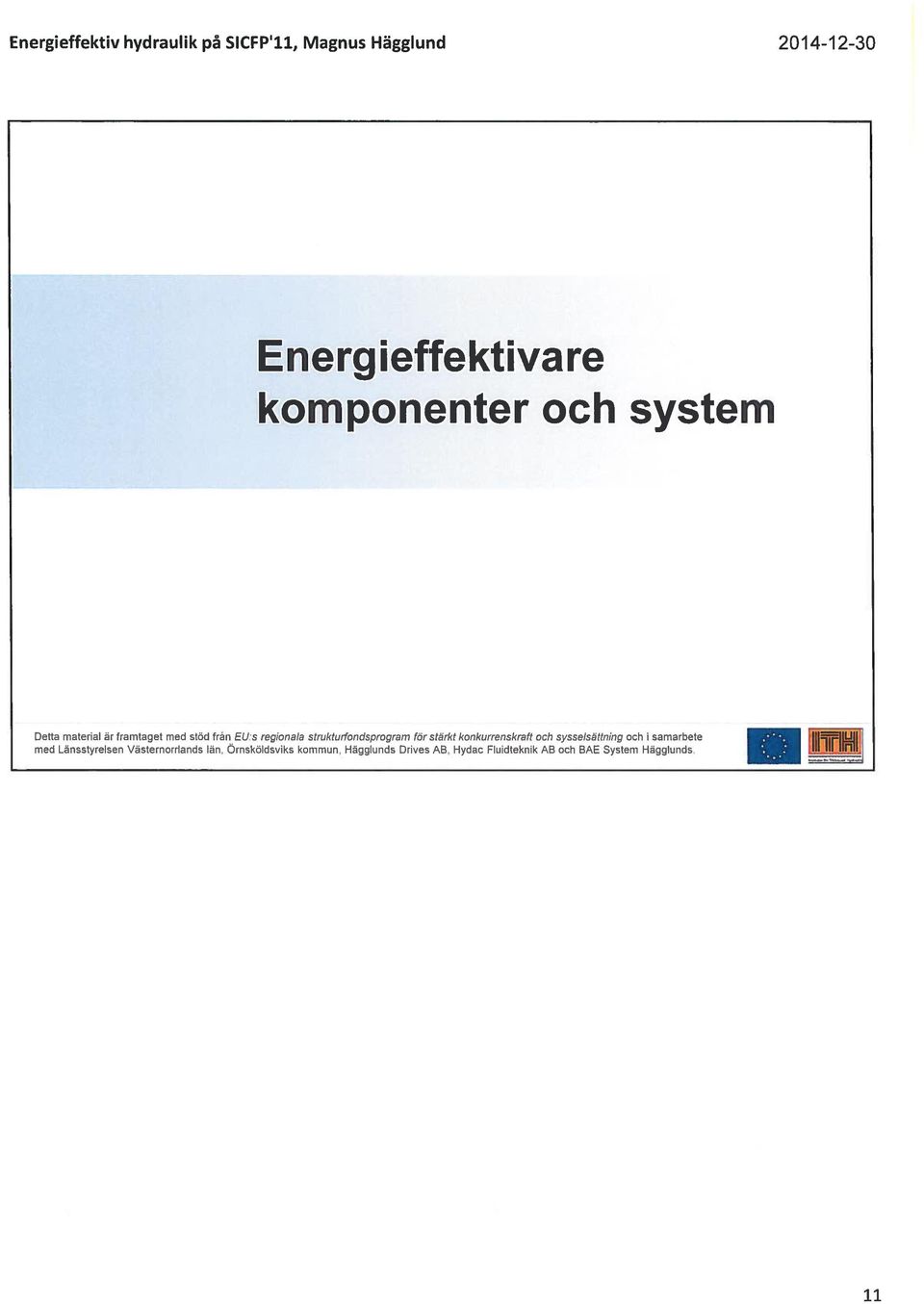 konkurrenskraft och sysselsättning och i samarbete fl9 U med Länsstyrelsen Västernorriands län,