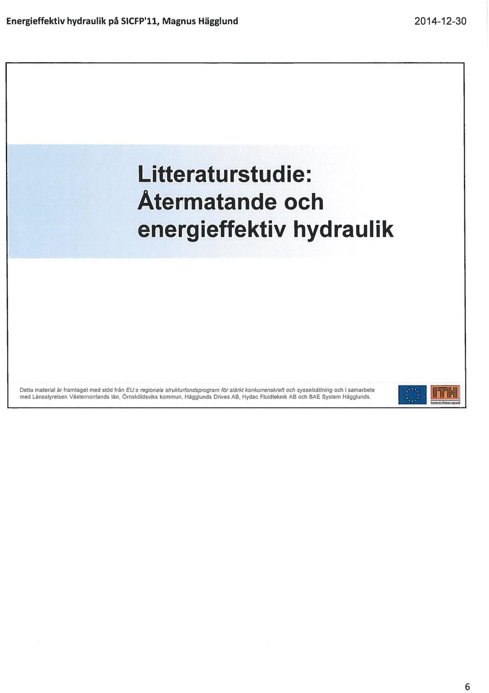 ondsprogram fär stärkt konkurrenskraft och sysselsättning och i samarbete U med Länsstyrelsen