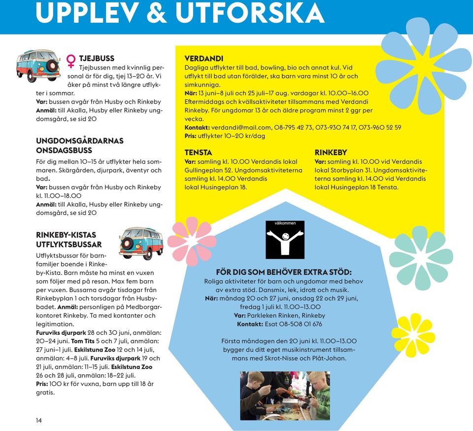 Skärgården, djurpark, äventyr och bad. Var: bussen avgår från Husby och Rinkeby kl. 11.00 18.