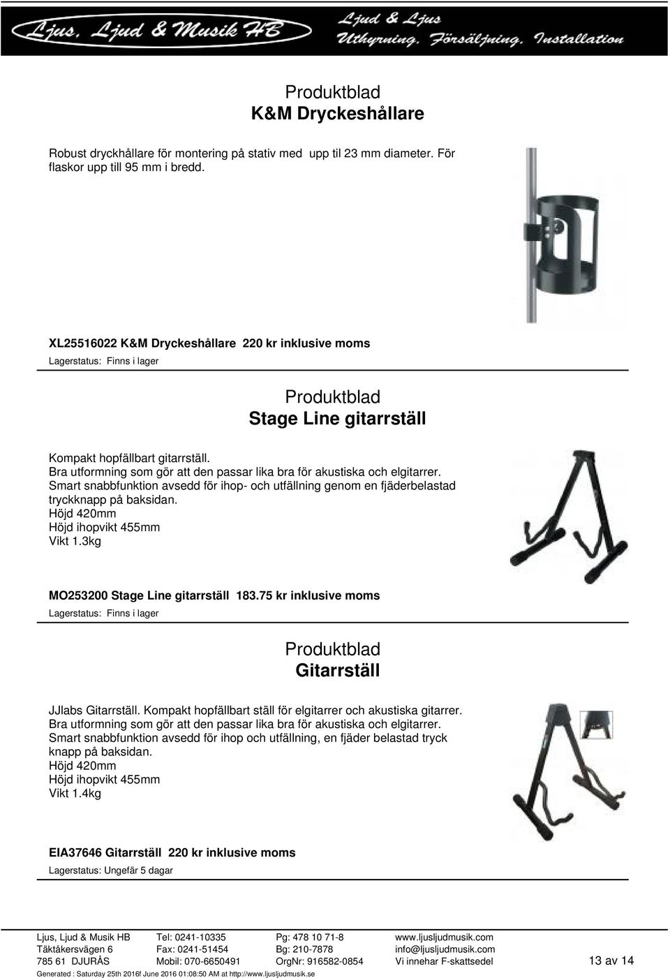 Smart snabbfunktion avsedd för ihop- och utfällning genom en fjäderbelastad tryckknapp på baksidan. Höjd 420mm Höjd ihopvikt 455mm Vikt 1.3kg MO253200 Stage Line gitarrställ 183.