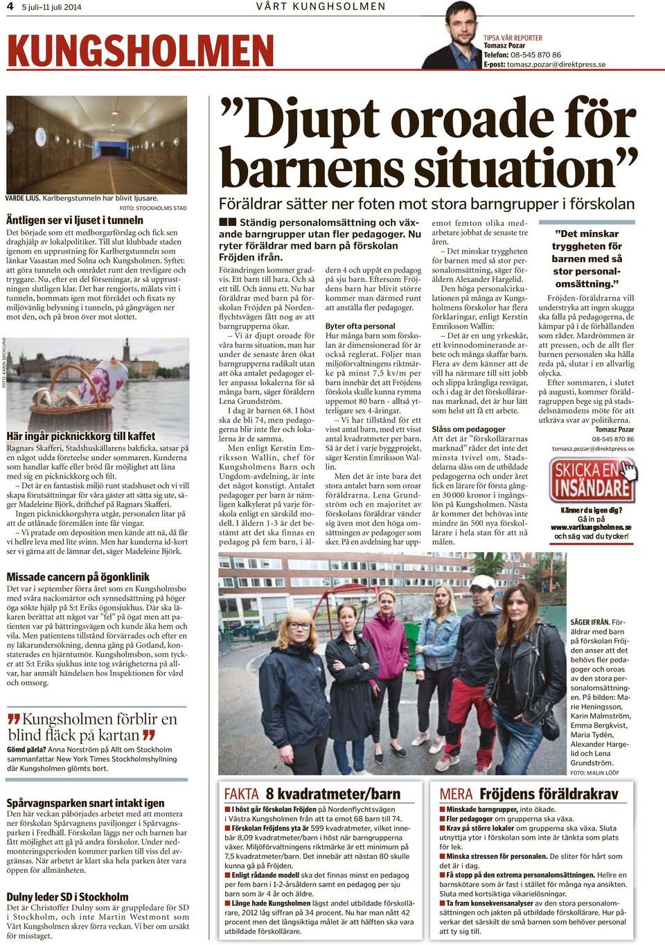 Till slut klubbade staden igenom en upprustning för Karlbergstunneln som länkar Vasastan med Solna och Kungsholmen. Syftet: att göra tunneln och området runt den trevligare och tryggare.