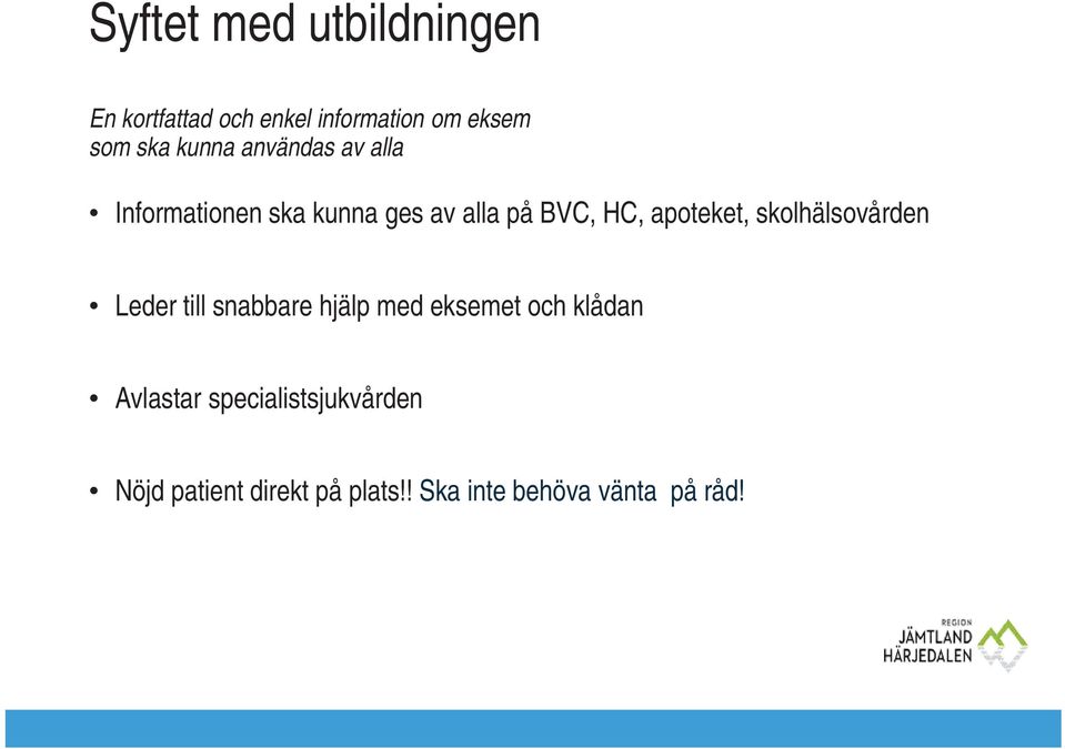 apoteket, skolhälsovården Leder till snabbare hjälp med eksemet och klådan