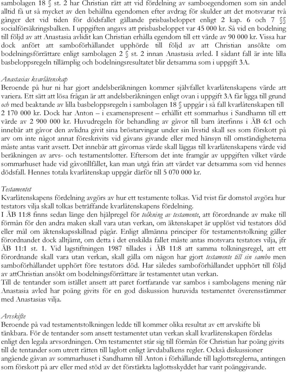 dödsfallet gällande prisbasbeloppet enligt 2 kap. 6 och 7 socialförsäkringsbalken. I uppgiften angavs att prisbasbeloppet var 45 000 kr.