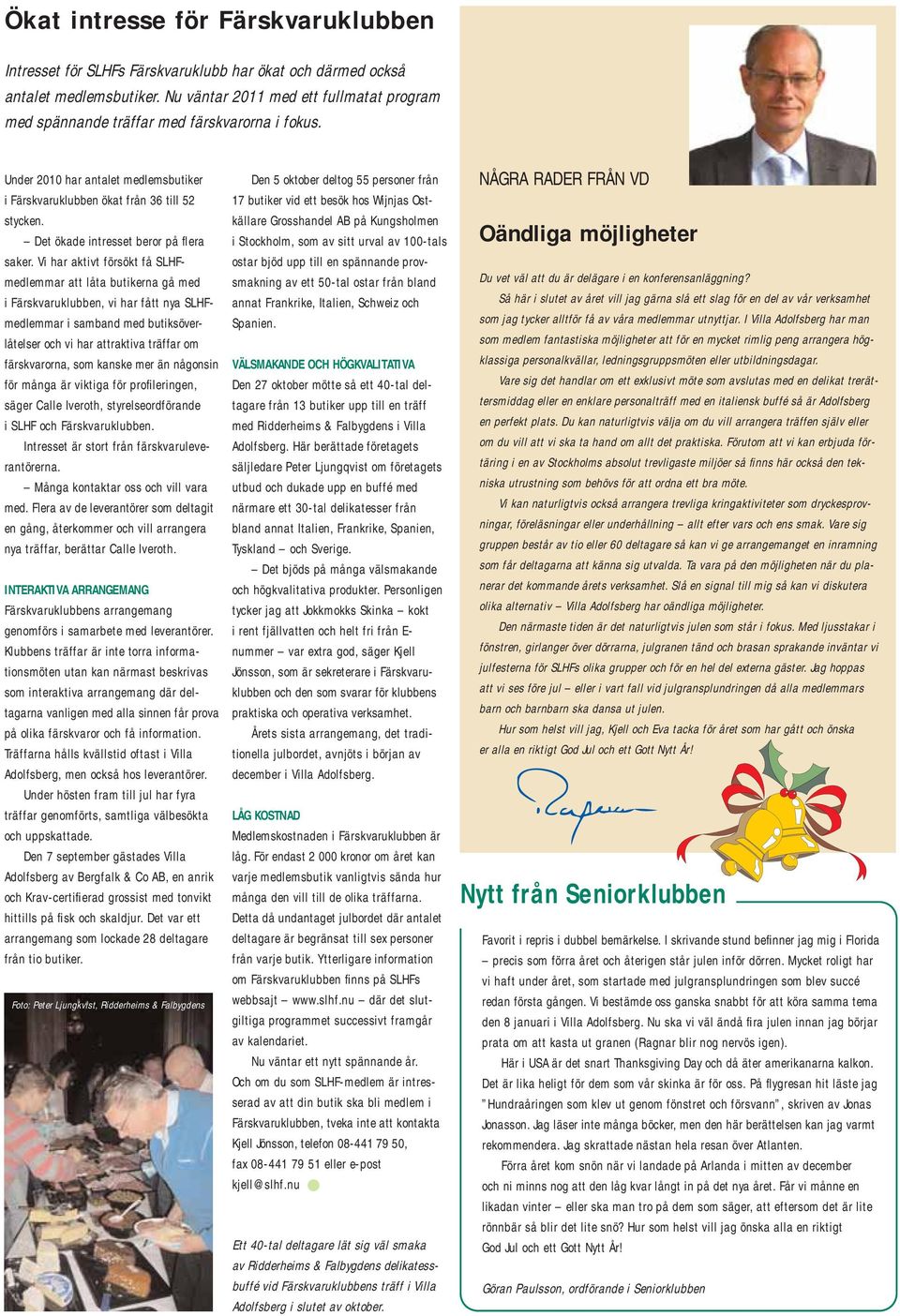 Det ökade intresset beror på flera saker.