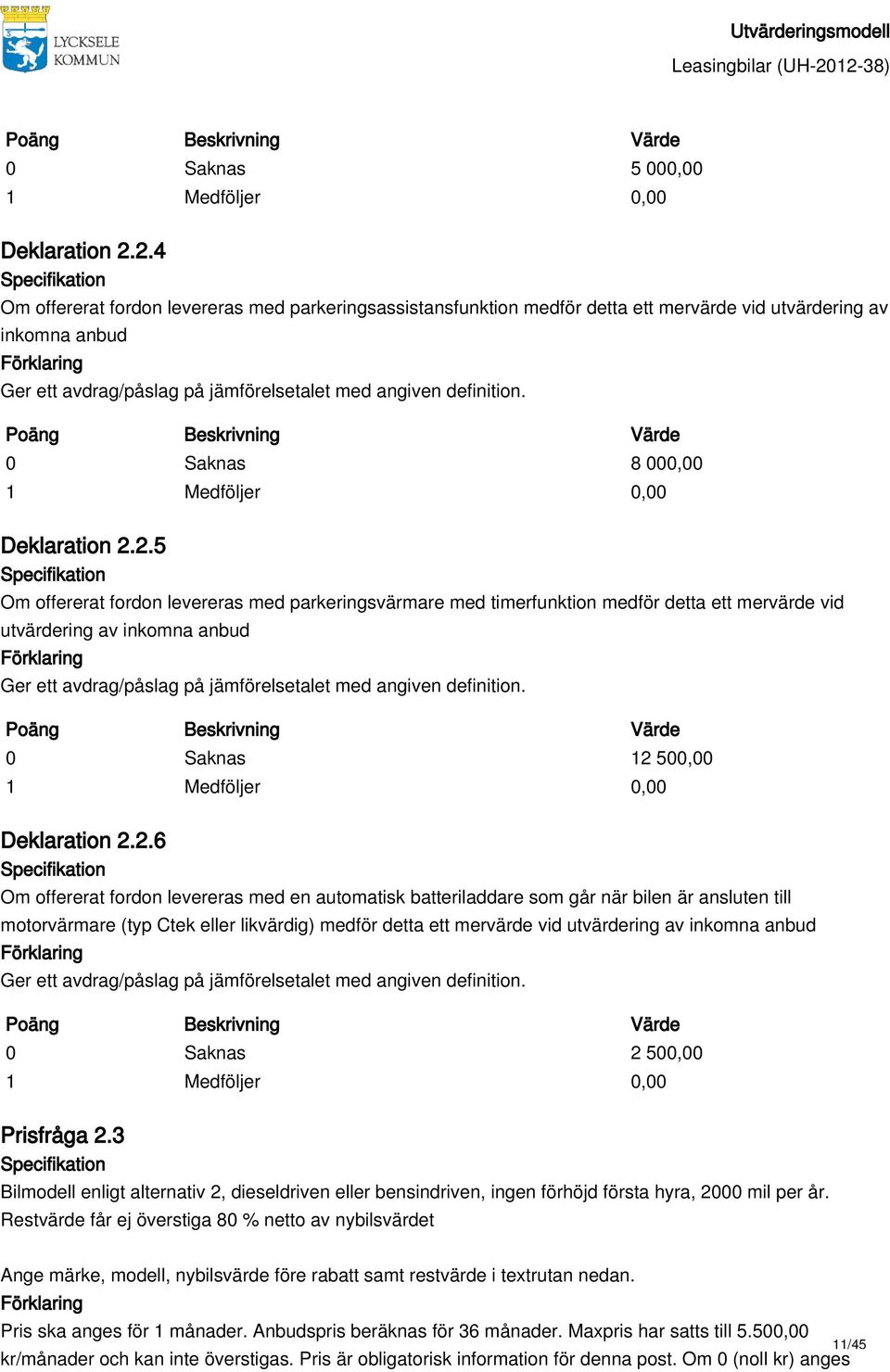 2.6 motorvärmare (typ Ctek eller likvärdig) medför detta ett mervärde vid utvärdering av inkomna Prisfråga 2.