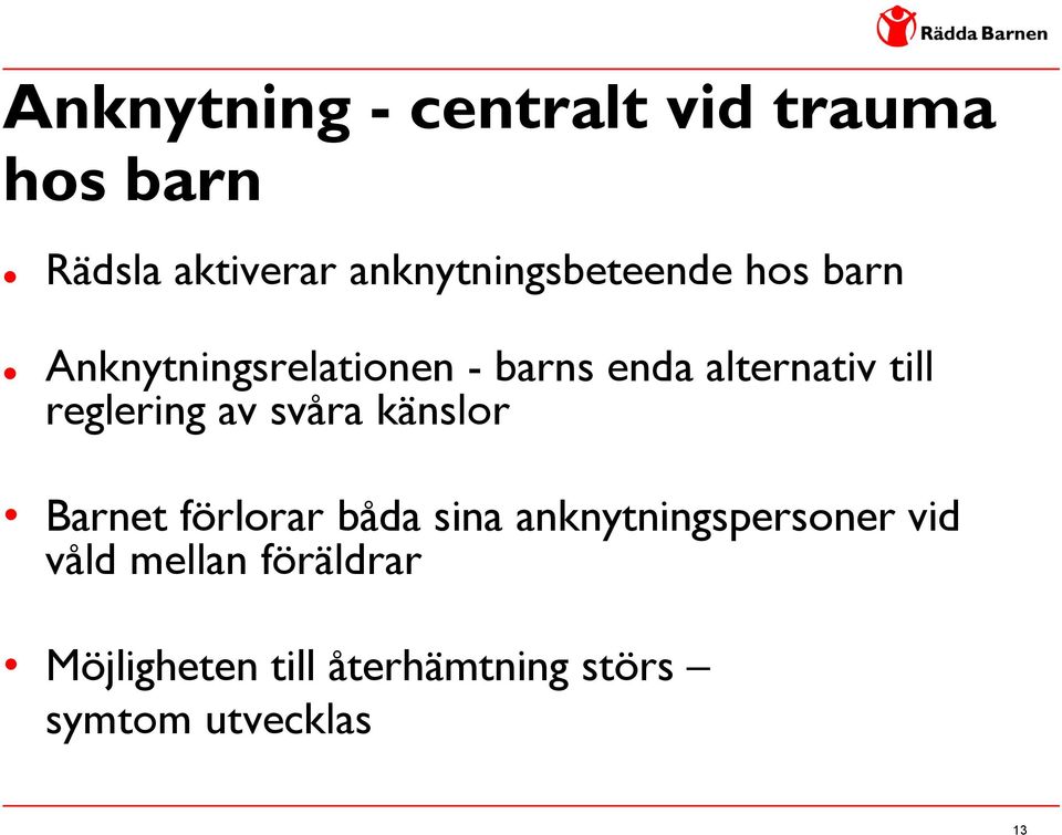 alternativ till reglering av svåra känslor Barnet förlorar båda sina