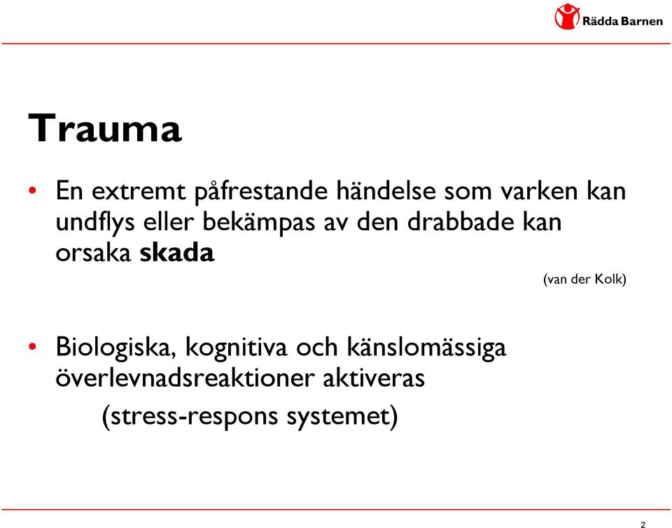 (van der Kolk) Biologiska, kognitiva och känslomässiga