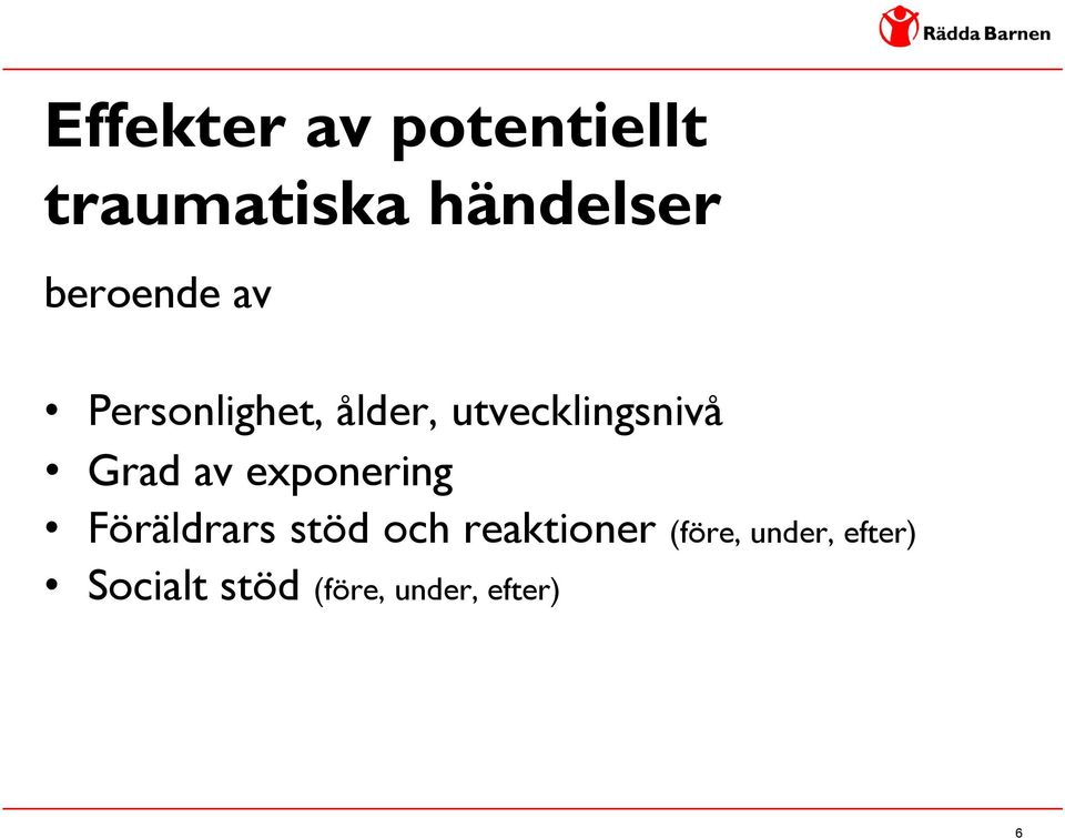 Grad av exponering Föräldrars stöd och reaktioner