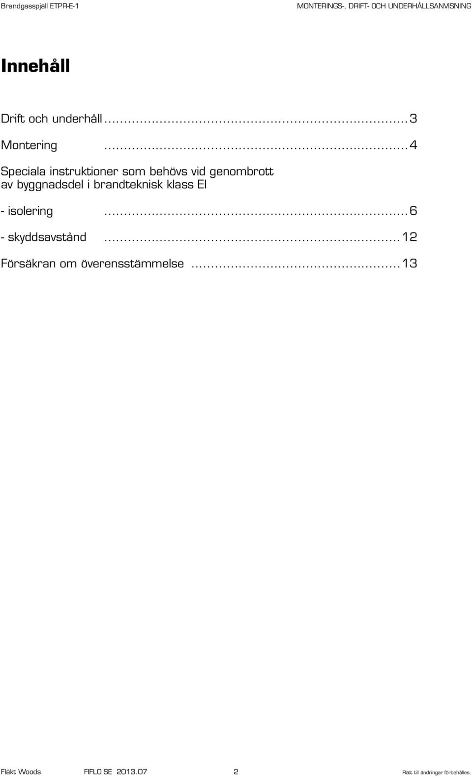 i brandteknisk klass EI - isolering...6 - skyddsavstånd.