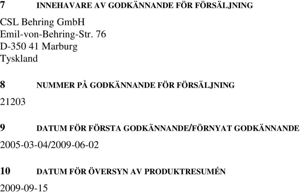 76 D-350 41 Marburg Tyskland 8 NUMMER PÅ GODKÄNNANDE FÖR FÖRSÄLJNING