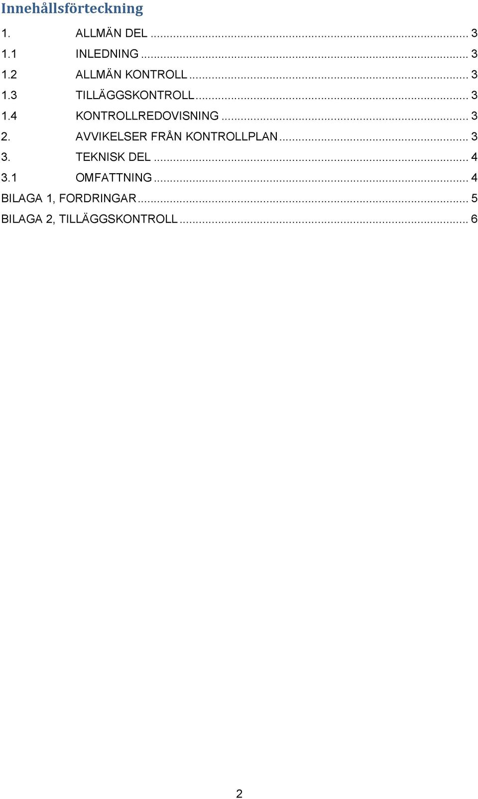 AVVIKELSER FRÅN KONTROLLPLAN... 3 3. TEKNISK DEL... 4 3.1 OMFATTNING.