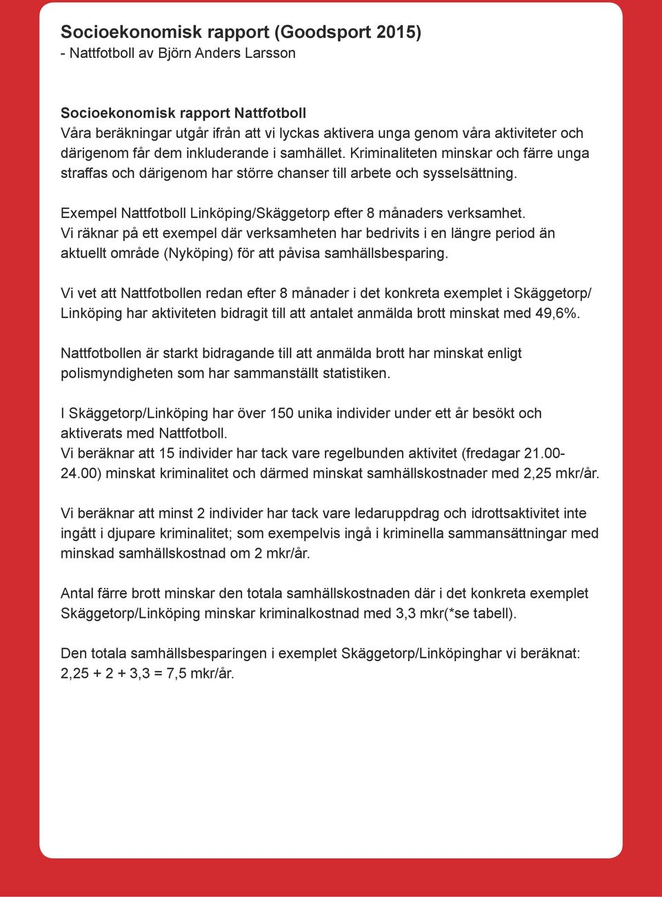 Exempel Nattfotboll Linköping/Skäggetorp efter 8 månaders verksamhet.