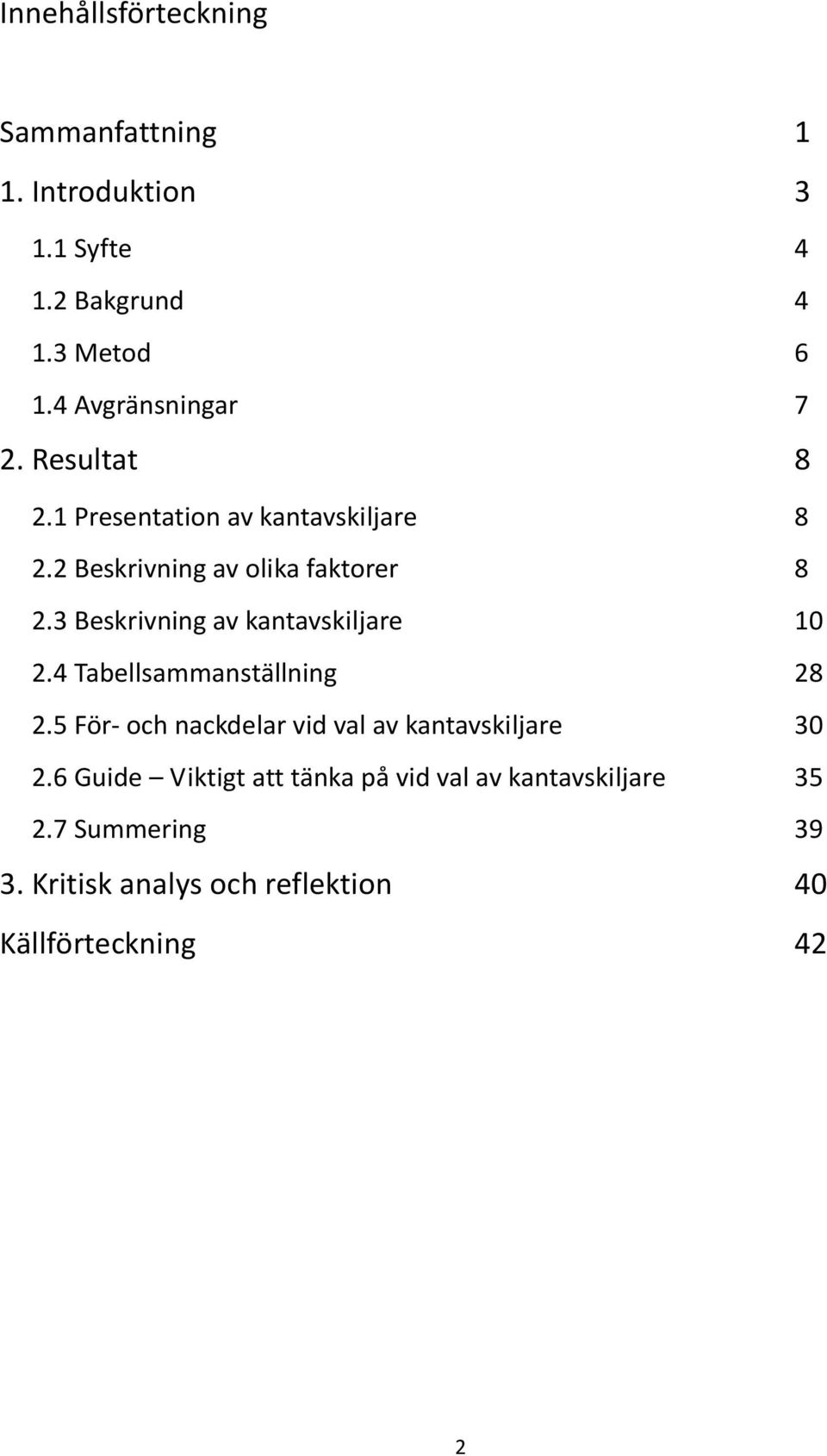 3 Beskrivning av kantavskiljare 10 2.4 Tabellsammanställning 28 2.