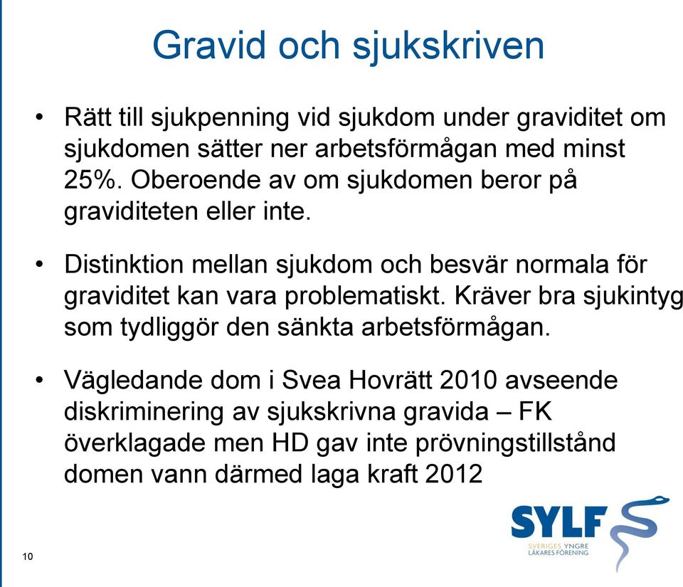 Distinktion mellan sjukdom och besvär normala för graviditet kan vara problematiskt.