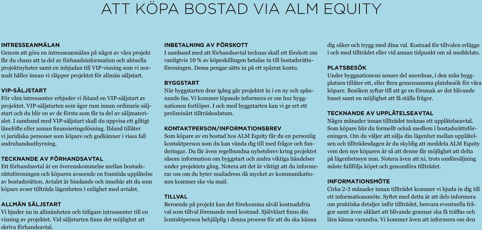 VIP-säljstarten som äger rum innan ordinarie säljstart och du blir en av de första som får ta del av säljmaterialet.