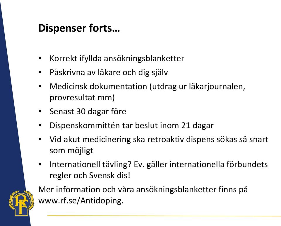 akut medicinering ska retroaktiv dispens sökas så snart som möjligt Internationell tävling? Ev.